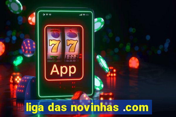 liga das novinhas .com